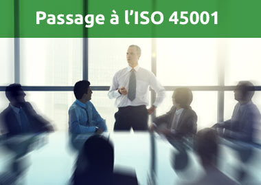 FIN DE L’OHSAS 18001 ! PASSAGE A L' ISO 45001 !